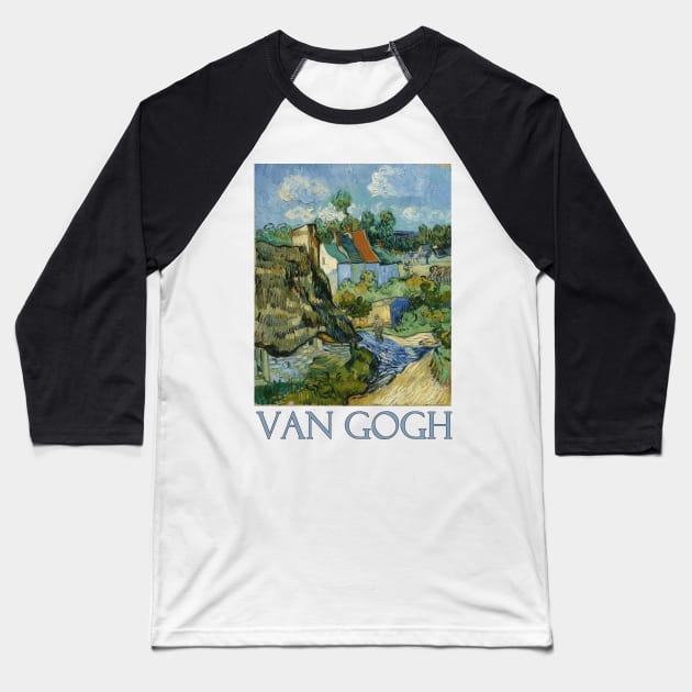 Houses at Auvers (1890) by Vincent van Gogh Baseball T-Shirt by Naves